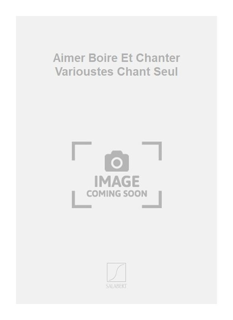 Aimer Boire Et Chanter Varioustes Chant Seul